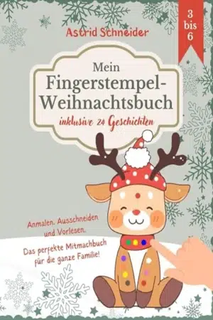 Mein Fingerstempel-Weihnachtsbuch: Inklusive 24 Geschichten zum Vorlesen. 3 bis 6 Jahre: Fingerstempeln, basteln, vorlesen für kreative Kinder